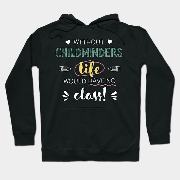 Without Childminders Gift Idea - Funny Quote - No Class Hoodie by BetterManufaktur